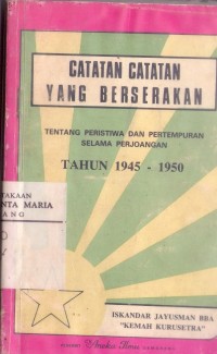 Image of Catatan yang Berserakan: Peristiwa-peristiwa Nyata Selama Perjuangan Kemerdekaan Republik Indonesia Periode Tahun 1945-1950