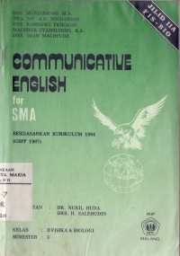 Image of Communicative English for SMA Berdasarkan Kurikulum 1984 ( GBPP 1987 ) Jilid II A Fis - Bio Semester 3