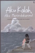 Aku kalah, aku merindukanmu! Untuk yang tak pernah mau kembali