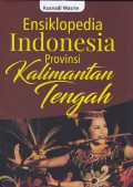 Ensiklopedia Indonesia provinsi Kalimantan Tengah