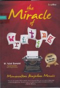 The miracle of writing : memunculkan keajaiban menulis