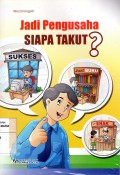 Jadi Pengusaha, Siapa Takut?