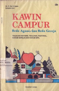 Image of Kawin Campur Beda Agama dan Beda Gereja: Tinjauan Historis, Teologis, Pastoral, Hukum Gereja dan Hukum Sipil
