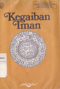 Image of Kegaiban Iman: Suatu Cara Memelihara Kebahagiaan Diri Pribadi, Keluarga, Masyarakat, dan Negara dengan Meresapi dan Menghayati Ayat-ayat Suci Al Qur-an dan Hadits-hadits Nabi Muhammad SAW
