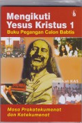 Mengikuti Yesus Kristus 1 buku pegangan calon baptis masa prakatekumenat dan katekumenat