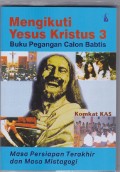 Mengikuti Yesus Kristus 3 buku pegangan calon baptis masa persiapan terakhir dan masa mistagogi