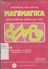 Image of Penuntun Pelajaran Matematika Berdasarkan Kurikulum 1984 untuk SMA Kelas I Semester 1 (4 Kredit) Semester 2 (4 Kredit)