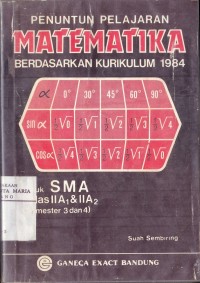 Image of Penuntun Pelajaran Matematika Berdasarkan Kurikulum 1984 untuk SMA Kelas IIA1 dan IIA2 (Semester 3 dan 4)