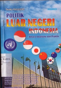 Image of Politik Luar Negeri Indonesia: Antara Idealisme dan Praktik