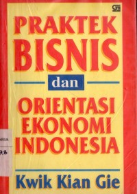 Image of Praktek Bisnis dan Orientasi Ekonomi Indonesia