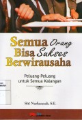 Semua Orang Bisa Sukses Berwirausaha: Peluang-peluang untuk Semua Kalangan