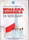 Petunjuk Pelaksanaan Upacara Bendera di Sekola