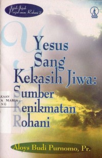 Image of Yesus Sang Kekasih Jiwa: Sumber Kenikmatan Rohani
